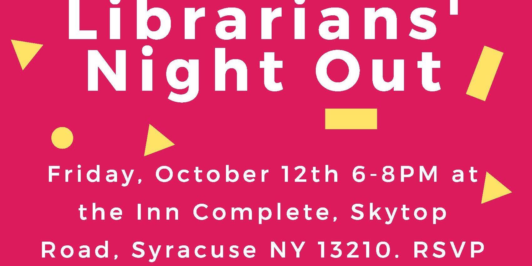 Librarians’ Night Out Librarians' Night Out Flyer